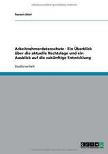 Arbeitnehmerdatenschutz - Ein Überblick über die aktuelle Rechtslage und ein Ausblick auf die zukünftige Entwicklung