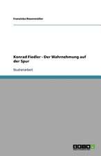 Konrad Fiedler - Der Wahrnehmung auf der Spur