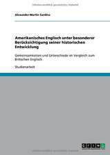 Amerikanisches Englisch unter besonderer Berücksichtigung seiner historischen Entwicklung