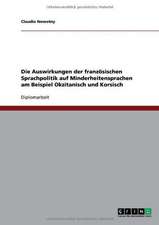 Die Auswirkungen der französischen Sprachpolitik auf Minderheitensprachen am Beispiel Okzitanisch und Korsisch