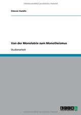 Von der Monolatrie zum Monotheismus