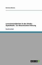 Lernschwierigkeiten in der Schule - Dyskalkulie - zur theoretischen Klärung