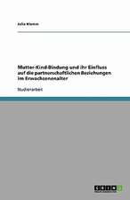 Mutter-Kind-Bindung und ihr Einfluss auf die partnerschaftlichen Beziehungen im Erwachsenenalter