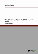 Der Nationalpark Bayerischer Wald und seine Wälder