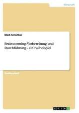 Brainstorming: Vorbereitung und Durchführung - ein Fallbeispiel