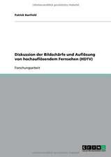 Diskussion der Bildschärfe und Auflösung von hochauflösendem Fernsehen (HDTV)