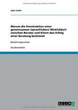 Warum die Konstruktion einer gemeinsamen (sprachlichen) Wirklichkeit zwischen Berater und Klient den Erfolg einer Beratung bestimmt