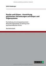 Psyche und Körper - Auswirkung psychischer Erkrankungen auf Körper und Organsysteme