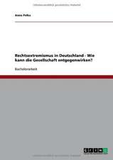 Rechtsextremismus in Deutschland - Wie kann die Gesellschaft entgegenwirken?