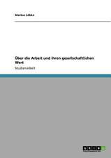 Über die Arbeit und ihren gesellschaftlichen Wert