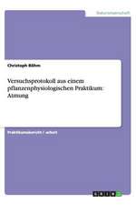 Versuchsprotokoll aus einem pflanzenphysiologischen Praktikum: Atmung