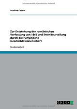 Zur Entstehung der rumänischen Verfassung von 1866 und ihrer Beurteilung durch die rumänische Geschichtswissenschaft