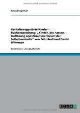 Verhaltensgestörte Kinder. Buchbesprechung: ¿Kinder, die hassen. Auflösung und Zusammenbruch der Selbstkontrolle¿ von Fritz Redl und David Wineman