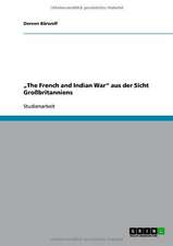 "The French and Indian War" aus der Sicht Großbritanniens