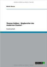 Thomas Hobbes - Wegbereiter des modernen Staates?