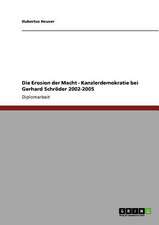 Die Erosion der Macht - Kanzlerdemokratie bei Gerhard Schröder 2002-2005