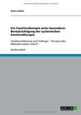 Die Familientherapie unter besonderer Berücksichtigung der systemischen Familientherapie