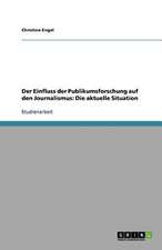 Der Einfluss der Publikumsforschung auf den Journalismus: Die aktuelle Situation