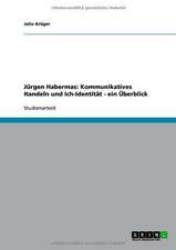 Jürgen Habermas: Kommunikatives Handeln und Ich-Identität - ein Überblick