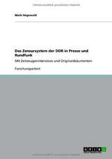 Das Zensursystem der DDR in Presse und Rundfunk