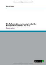 Die Rolle der jüngeren Agrippina bei der Herrschaftsübernahme des Nero