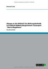 Absage an das Mitleid? Zur Wirkungsästhetik in Friedrich Hebbels bürgerlichem Trauerspiel 