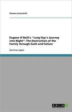 Eugene O´Neill´s "Long Day´s Journey into Night": The Destruction of the Family through Guilt and Failure