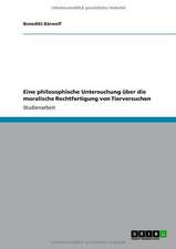 Eine philosophische Untersuchung über die moralische Rechtfertigung von Tierversuchen