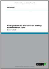 Die Tugendethik des Aristoteles und die Frage nach dem besten Leben