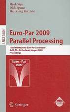 Euro-Par 2009 - Parallel Processing: 15th International Euro-Par Conference, Delft, The Netherlands, August 25-28, 2009, Proceedings