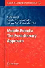 Mobile Robots: The Evolutionary Approach