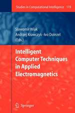 Intelligent Computer Techniques in Applied Electromagnetics