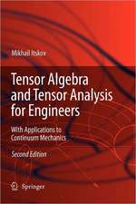 Tensor Algebra and Tensor Analysis for Engineers: With Applications to Continuum Mechanics