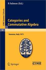 Categories and Commutative Algebra: Lectures given at a Summer School of the Centro Internazionale Matematico Estivo (C.I.M.E.) held in Varenna (Como), Italy, September 12-21,1971