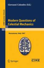 Modern Questions of Celestial Mechanics: Lectures given at a Summer School of the Centro Internazionale Matematico Estivo (C.I.M.E.) held in Bressanone (Bolzano), Italy, May 21-31, 1967