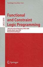 Functional and Constraint Logic Programming: 18th International Workshop, WFLP 2009, Brasilia, Brazil, June 28, 2009, Revised Selected Papers