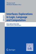 Interfaces: Explorations in Logic, Language and Computation: ESSLLI 2008 and ESSLLI 2009 Student Sessions, Selected Papers