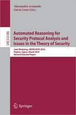 Automated Reasoning for Security Protocol Analysis and Issues in the Theory of Security: Joint Workshop, ARSPA-WITS 2010, Paphos, Cyprus, March 27-28, 2010, Revised Selected Papers