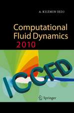 Computational Fluid Dynamics 2010: Proceedings of the Sixth International Conference on Computational Fluid Dynamics, ICCFD6, St Petersburg, Russia, on July 12-16, 2010