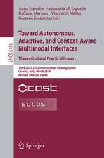 Towards Autonomous, Adaptive, and Context-Aware Multimodal Interfaces: Theoretical and Practical Issues: Third COST 2102 International Training School, Caserta, Italy, March 15-19, 2010, Revised Selected Papers