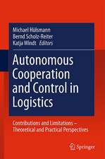 Autonomous Cooperation and Control in Logistics: Contributions and Limitations - Theoretical and Practical Perspectives