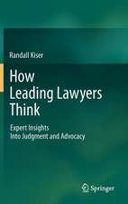 How Leading Lawyers Think: Expert Insights Into Judgment and Advocacy