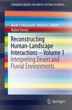 Reconstructing Human-Landscape Interactions - Volume 1: Interpreting Desert and Fluvial Environments