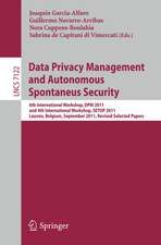 Data Privacy Management and Autonomous Spontaneus Security: 6th International Workshop, DPM 2011 and 4th International Workshop, SETOP 2011, Leuven, Belgium, September 15-16, 2011, Revised Selected Papers