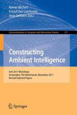 Constructing Ambient Intelligence: AmI 2011 Workshops, Amsterdam, The Netherlands, November 16-18, 2011. Revised Selected Papers