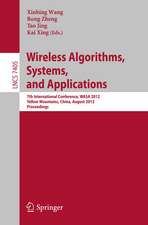 Wireless Algorithms, Systems, and Applications: 7th International Conference, WASA 2012, Yellow Mountains, China, August 8-10, 2012, Proceedings