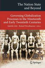 The Nation State and Beyond: Governing Globalization Processes in the Nineteenth and Early Twentieth Centuries