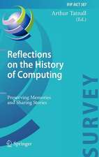 Reflections on the History of Computing: Preserving Memories and Sharing Stories