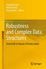 Robustness and Complex Data Structures: Festschrift in Honour of Ursula Gather