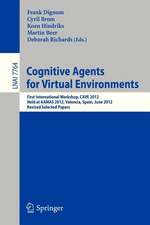 Cognitive Agents for Virtual Environments: First International Workshop, CAVE 2012, Held at AAMAS 2012, Valencia, Spain, June 4, 2012, Revised Selected Papers